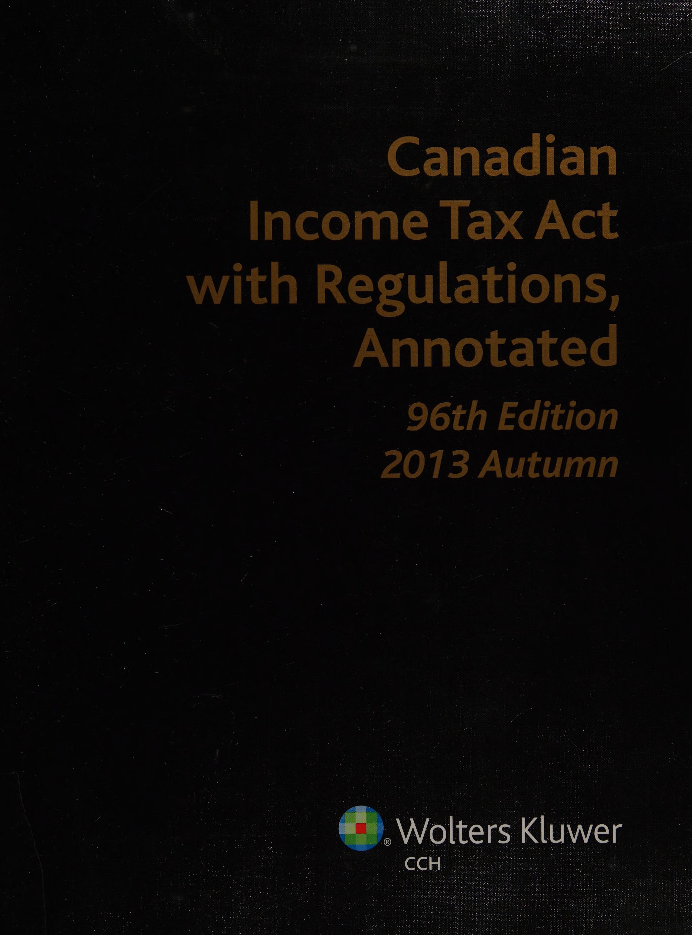 Canadian Income Tax Act with Regulations, Annotated