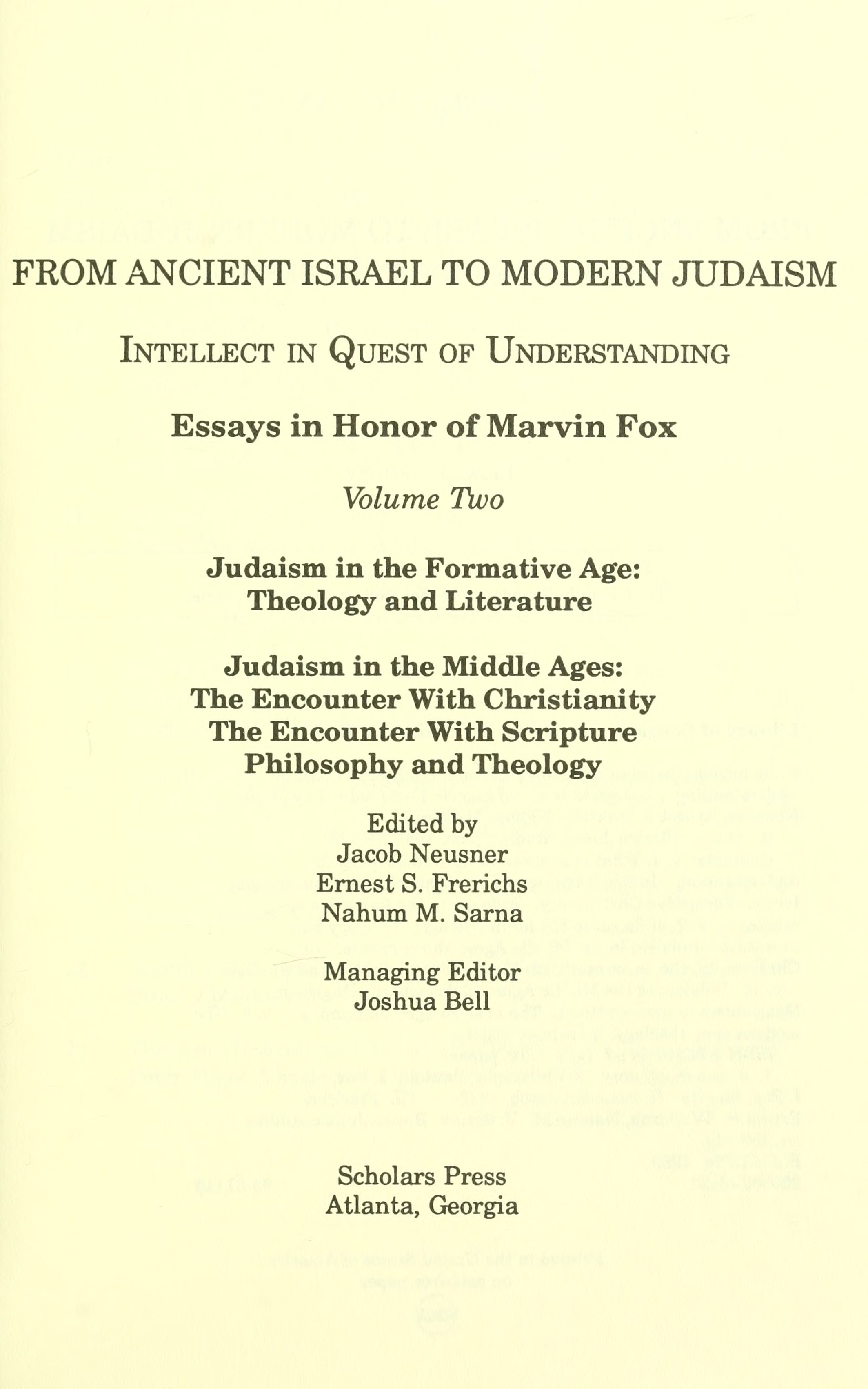 From Ancient Israel to Modern Judaism Intellect in Quest of Understanding Volume I