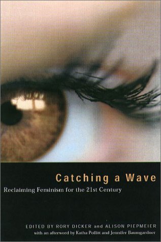 Catching A Wave: Reclaiming Feminism For The 21st Century
