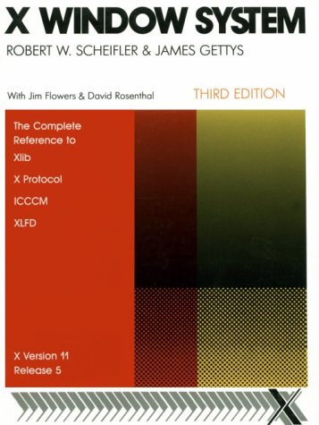 X Window Sytem, Third Edition: The Complete Reference To Xlib, X Protocol, ICCM, XLFD, X Version 11, Release 5