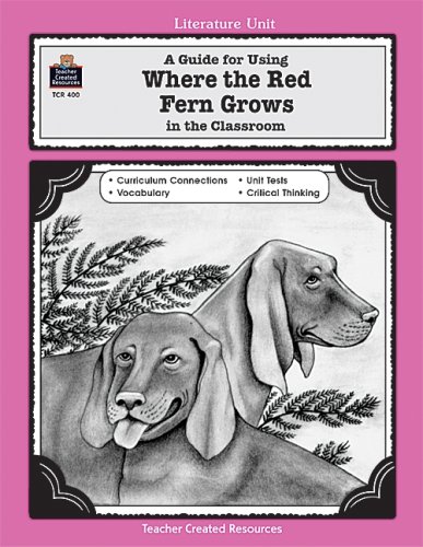 A Guide for Using Where the Red Fern Grows in the Classroom