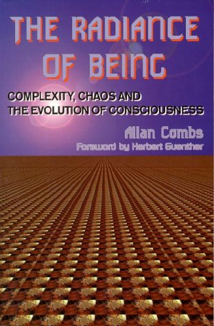 The Radiance Of Being: Complexity, Chaos And The Evolution Of Consciousness