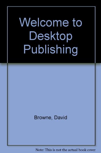 Welcome to...Desktop Publishing