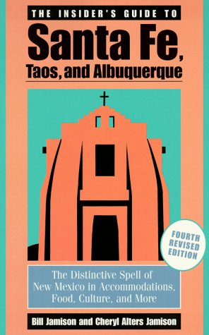 The insider's guide to Santa Fe, Taos, and Albuquerque