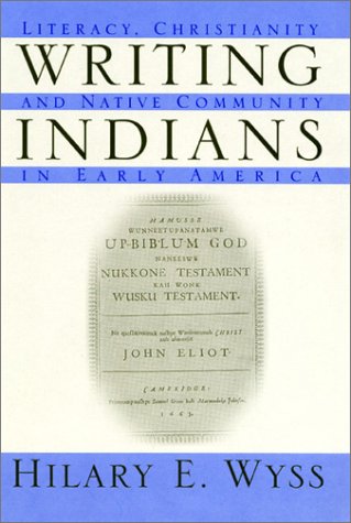 Writing Indians: Literacy, Christianity And Native Community In Early America