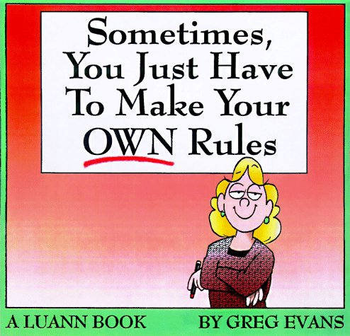 Sometimes, You Just Have to Make Your Own Rules