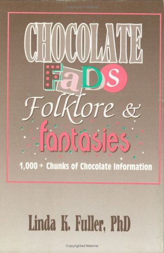 Chocolate fads, folklore, & fantasies