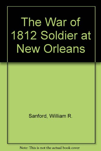 The War of 1812 Soldier at New Orleans