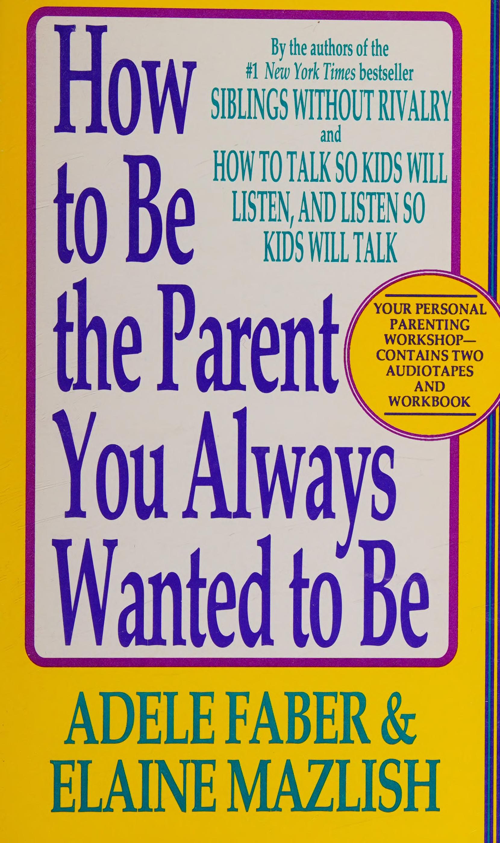 How to Be the Parent You Always Wanted to Be