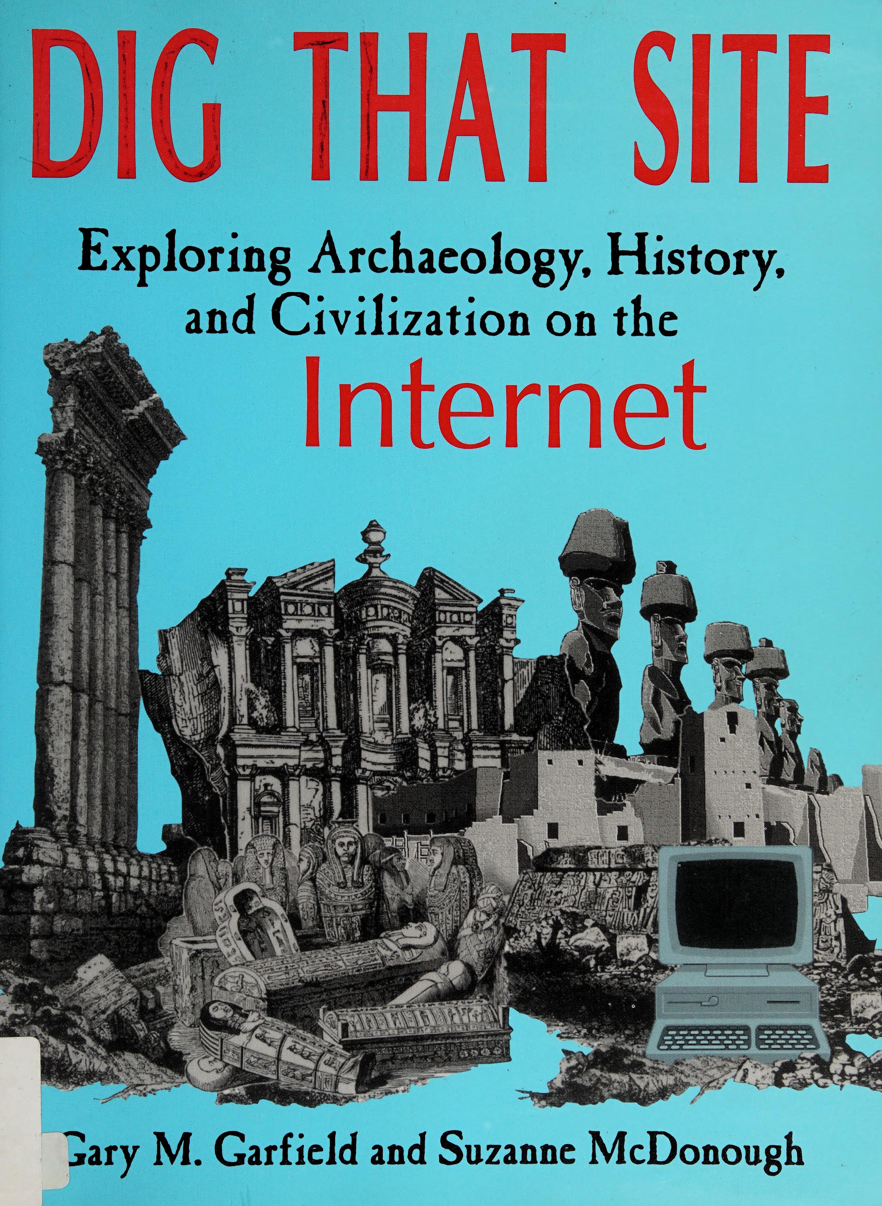 Dig That Site: Exploring Archaeology, History, And Civilization On The Internet