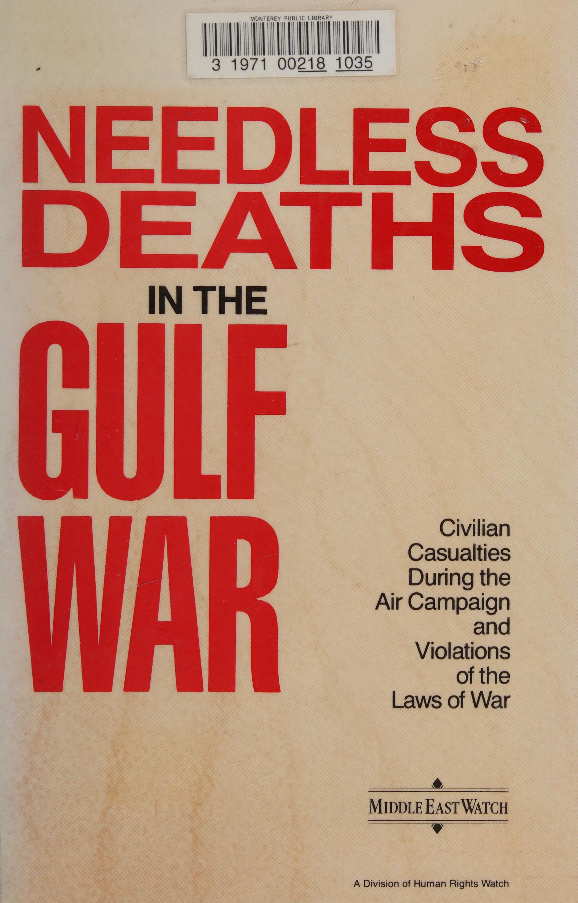 Needless Deaths In The Gulf War: Civilian Casualties During The Air Campaign And Violations Of The Laws Of War