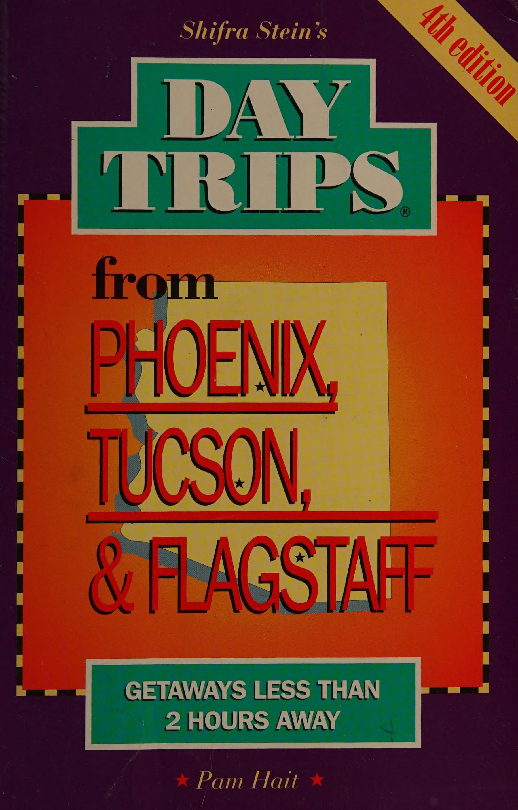 Shifra Stein'S Day Trips From Phoenix, Tucson And Flagstaff: Getaways Less Than Two Hours Away