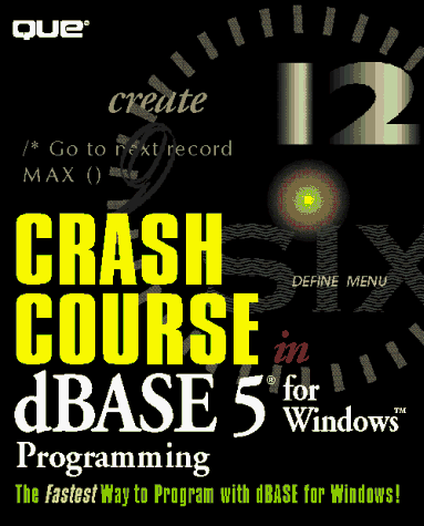 Crash Course In DBASE 5. 0 For Windows Programming