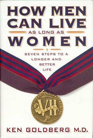 How Men Can Live As Long As Women: Seven Steps To A Longer And Better Life