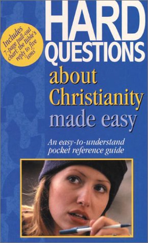 Hard Questions About Christianity Made Easy: An Easy-To-Understand Pocket Reference