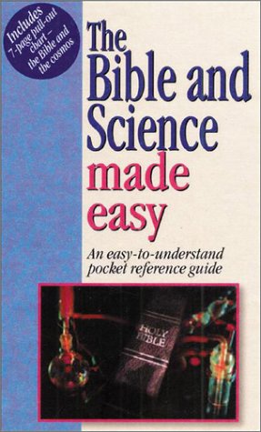 The Bible & Science Made Easy: An Easy To Understand Pocket Reference Guide With Charts