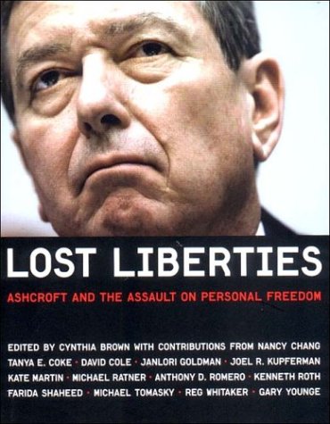 Lost Liberties: Ashcroft And The Assault On Personal Freedom