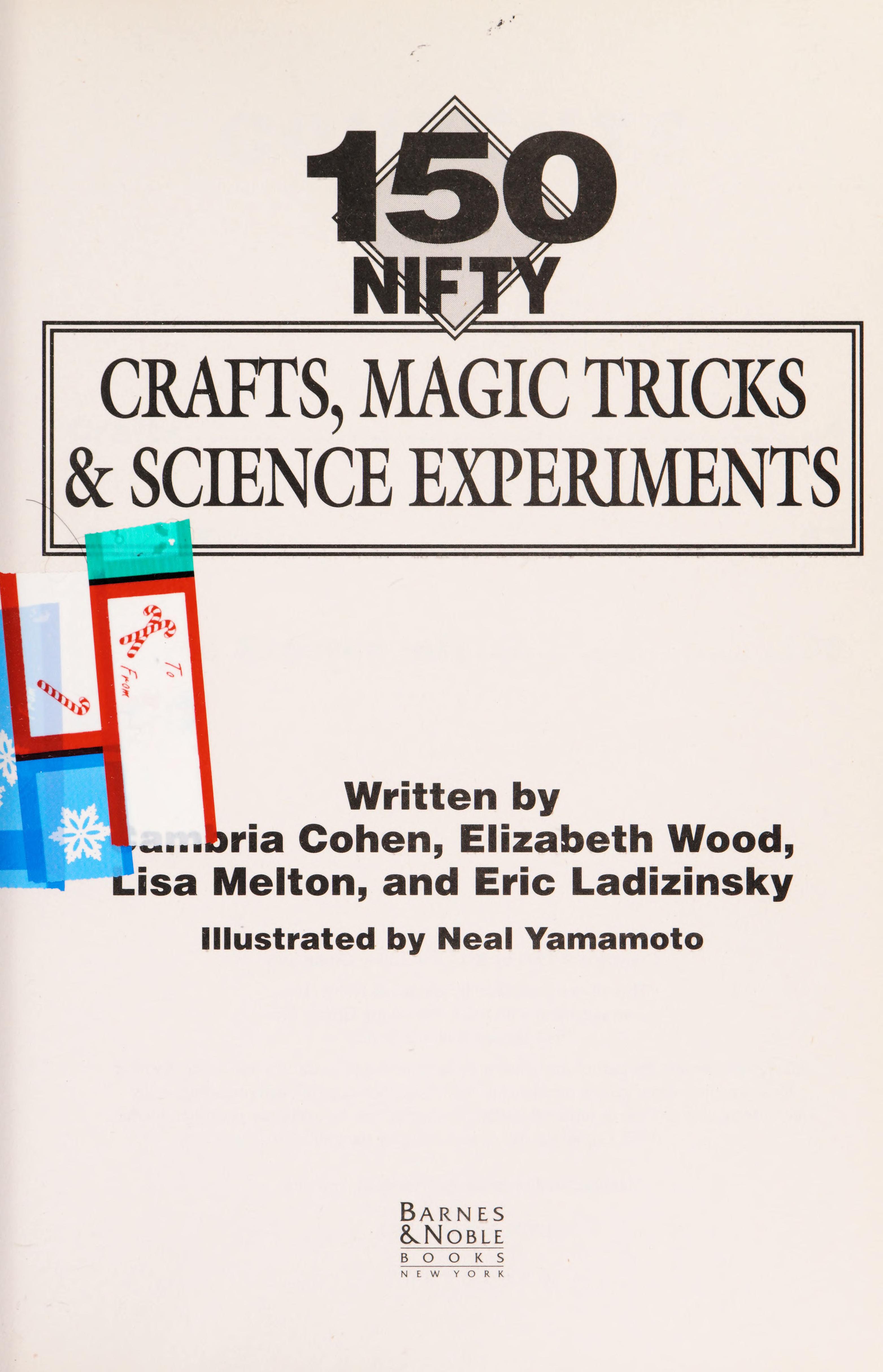 150 Nifty Crafts, Magic Tricks & Science Experiments