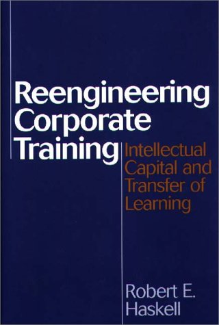 Reengineering Corporate Training: Intellectual Capital And Transfer Of Learning
