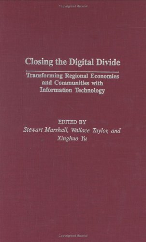 Closing The Digital Divide: Transforming Regional Economies And Communities With Information Technology