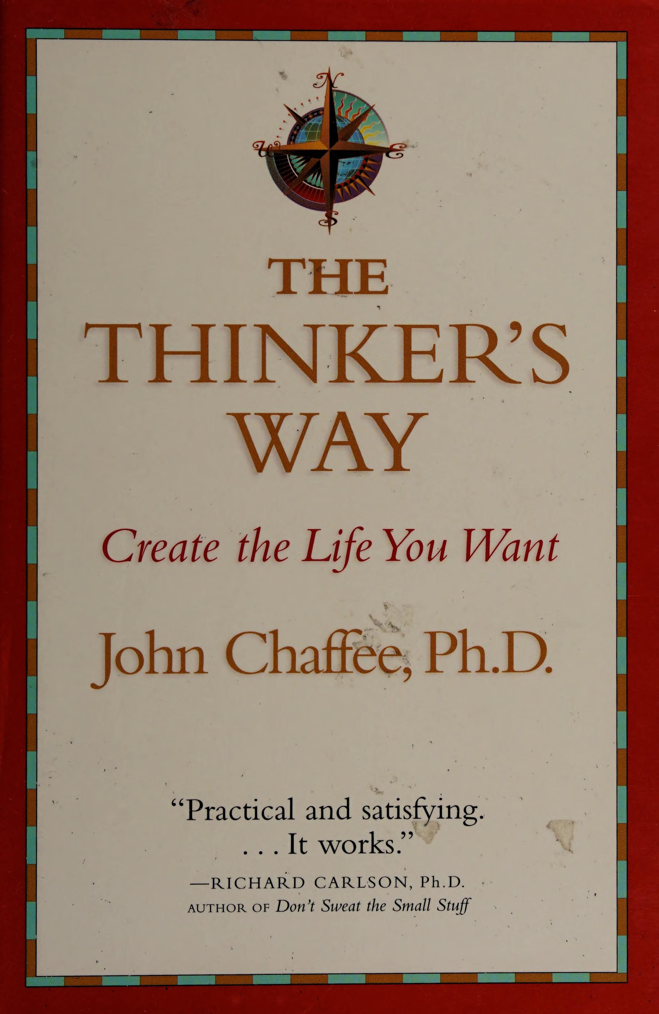 The Thinker'S Way: Create The Life You Want