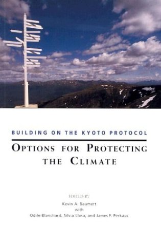 Building On The Kyoto Protocol: Options For Protecting The Climate