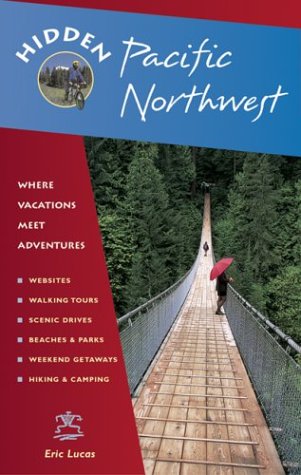 Hidden Pacific Northwest: Including Oregon, Washington, Vancouver, Victoria, And Coastal British Columbia