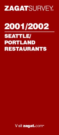 Zagatsurvey 2001/2002 Seattle/Portland Restaurants