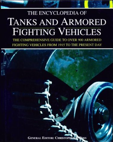The Encyclopedia Of Tanks And Armored Fighting Vehicles
