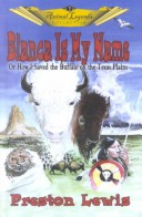 Blanca Is My Name : Or, How I Saved The Buffalo On The Texas Plains