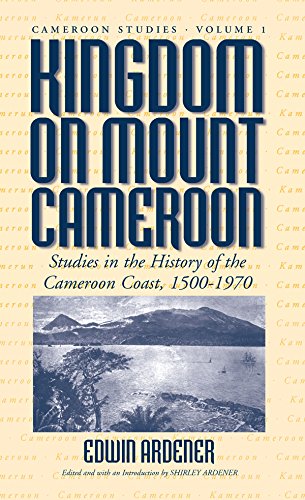 Kingdom on Mount Cameroon Studies in the History of the Cameroon Coast 1500 1970