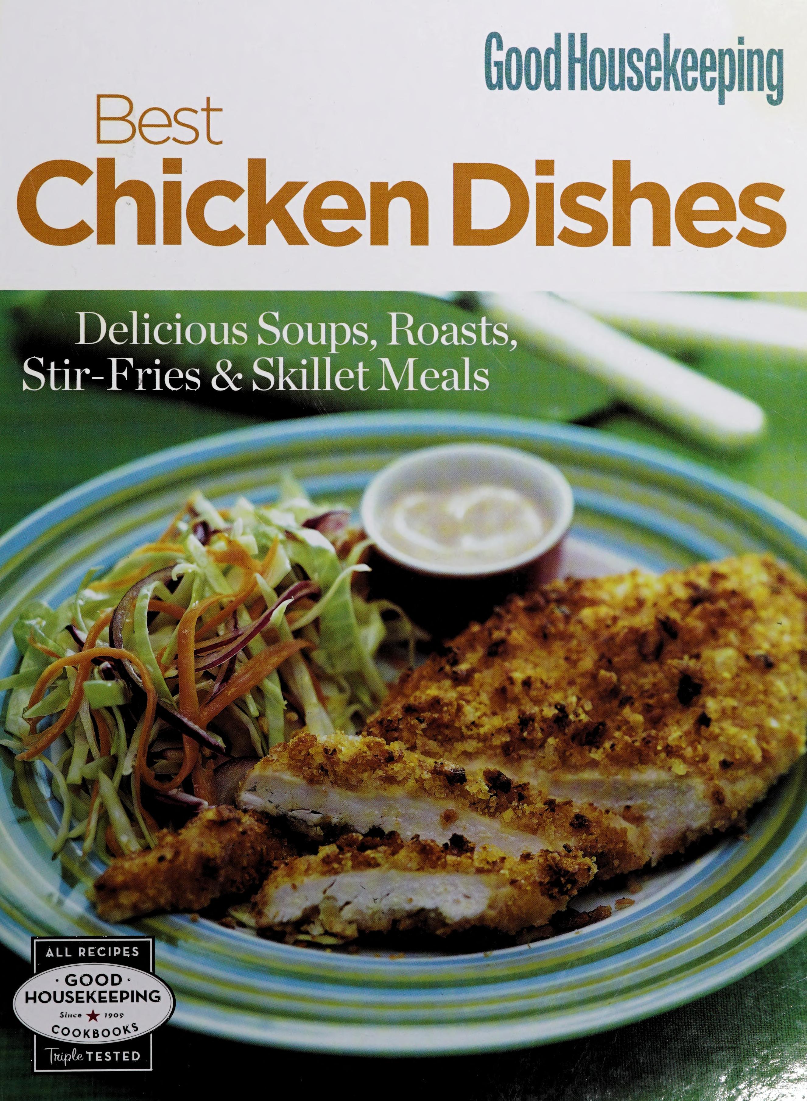 Best Chicken Dishes: Delicious Soups, Roasts, Stir-Fries And Skillet Meals