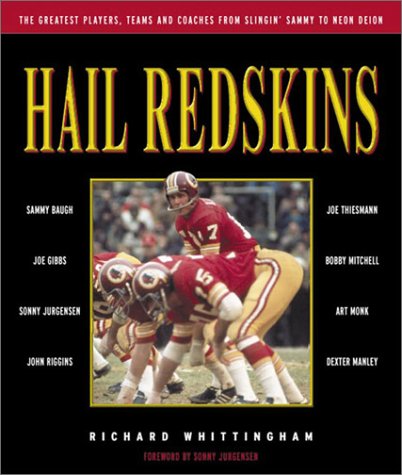 Hail Redskins: A Celebration Of The Greatest Players, Teams And Coaches