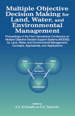 Multiple Objective Decision Making For Land, Water, And Environmental Management