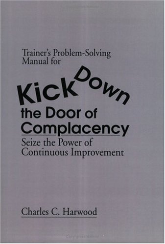 Trainer's Problem-Solving Manual for Kick Down the Door of Complacency