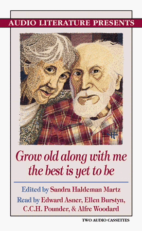 Grow Old Along With Me the Best Is Yet to Be