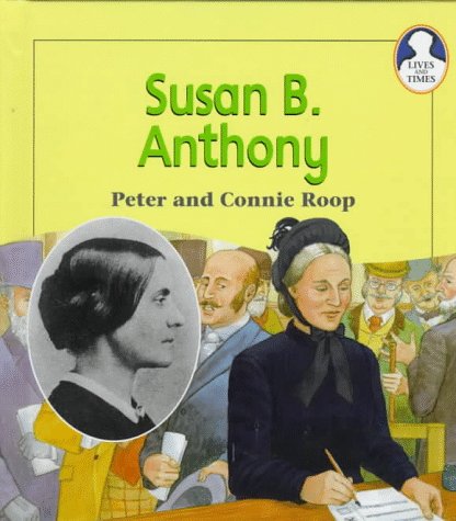 Susan B. Anthony (Lives and Times (Crystal Lake, Ill.).)