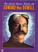 The Great Piano Works of Edward Macdowell