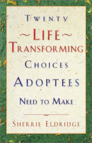 Twenty Life-Transforming Choices Adoptees Need to Make