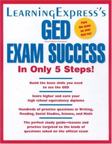 Learningexpress's GED Exam Success in Only 5 Steps!
