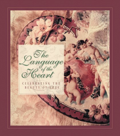 The Language Of The Heart--Celebrating The Beauty Of Love