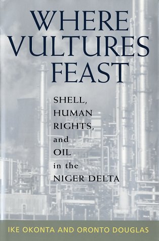 Where Vultures Feast: Shell, Human Rights, And Oil In The Niger Delta