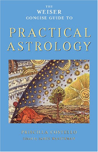 The Weiser Concise Guide To Practical Astrology