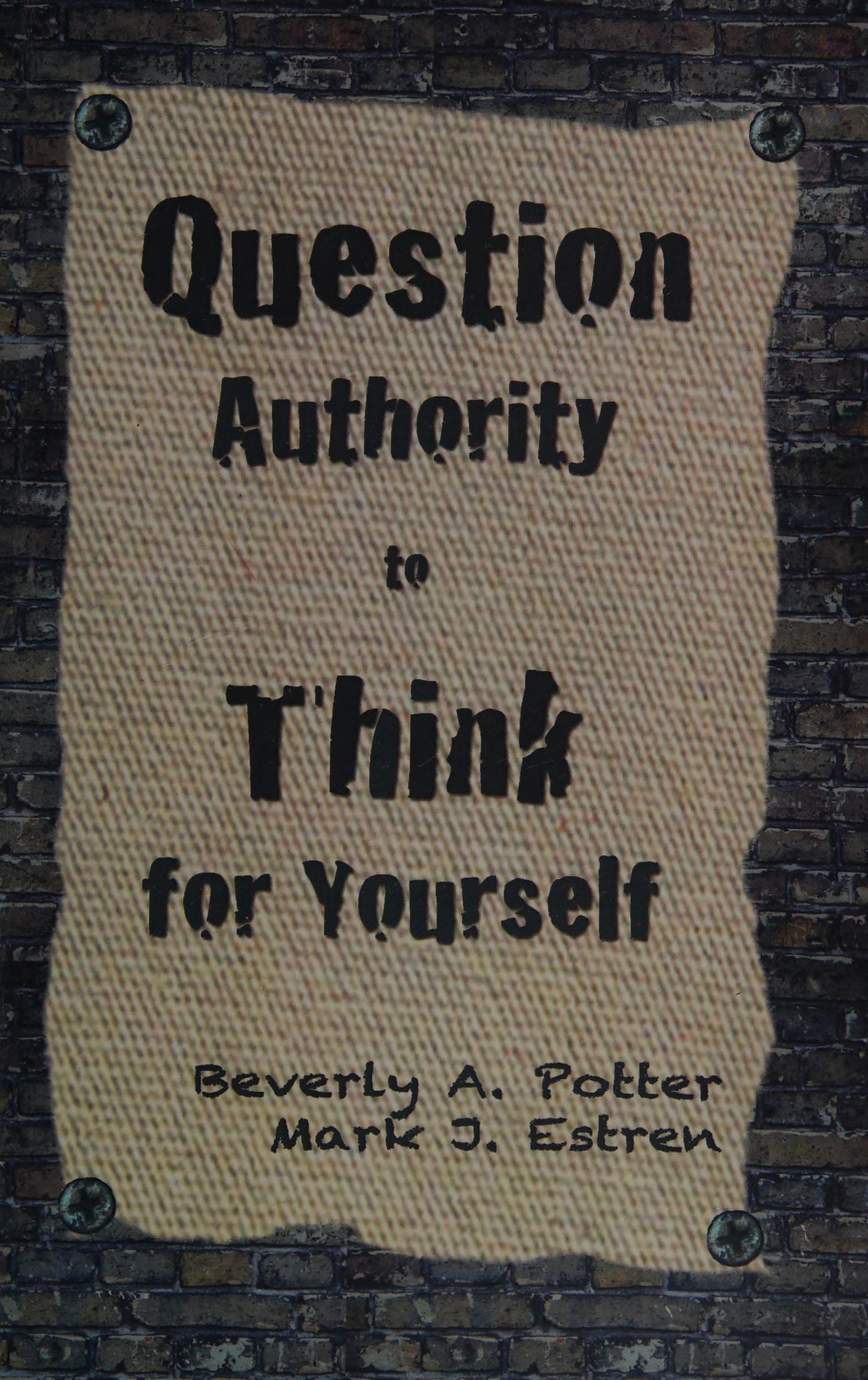 Question Authority Think for Yourself