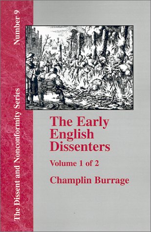 The Early English Dissenters In The Light Of Recent Research (1550-1641) - Vol. 1 (Dissent And Nonconformity)