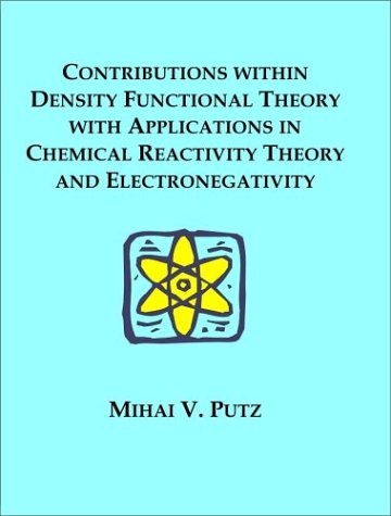 Contributions Within Density Functional Theory With Applications in Chemical Reactivity Theory and Electronegativity