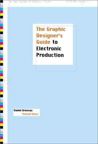 The Graphic Designer'S Guide To Electronic Production