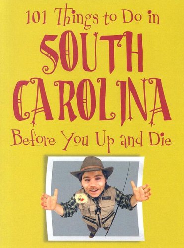 101 Things to Do in South Carolina Before You up and Die
