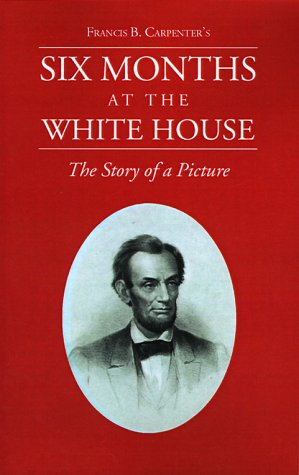 Six Months at the White House With Abraham Lincold