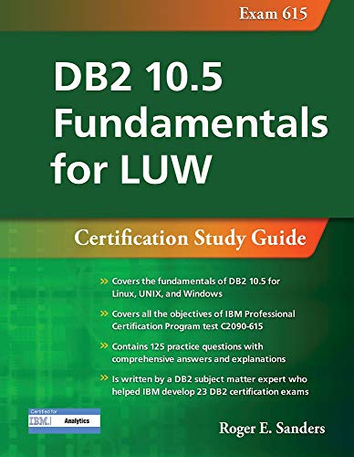 DB2 10.5 Fundamentals For LUW: Certification Study Guide (Exam 615) (DB2 DBA Certification)